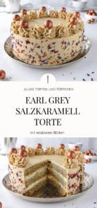 Earl Grey Salzkaramell Torte Festliches Rezept für extravagante Earl Grey Torte mit Mascarpone Füllung uns Salzkaramell. Schön dekoriert mit essbaren Blüten.
