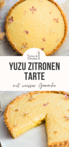 Fruchtige Zitronen-Yuzu-Tarte mit knusprigem Mürbeteig, cremiger Lemon-Curd-Füllung, Yuzu-Sirup und weißer Ganache. Ein elegantes Tarte Rezept mit frischem Zitrusaroma, feiner Säure und cremiger Schokolade. #Zitronentarte #YuzuTarte #TarteRezept #YuzuRezept #LemonTart #Zitronenkuchen #Mürbeteig #WeißeSchokolade